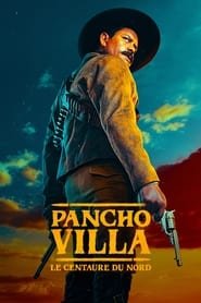 Pancho Villa : le Centaure du Nord French Stream