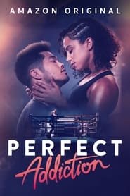 Perfect Addiction Streaming VF VOSTFR